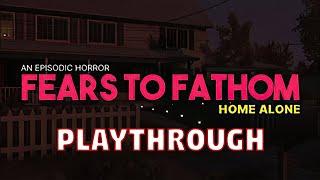 Fears To Fathom: Home Alone | Playthrough