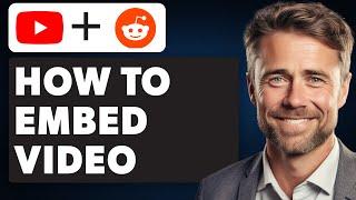 How To Embed A YouTube Video On Reddit (Full 2024 Guide)