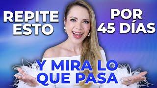 ¡REPÍTELO POR 45 DÍAS Y MIRA LO QUE PASA! AFIRMACIONES PODEROSAS