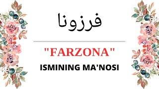 FARZONA ISMINING MANOSI | FARZONA ISMI QANDAY MANOGA EGA?