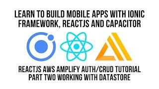 Ionic React JS AWS Amplify Authentication CRUD Tutorial Part 2, Working With Datastore