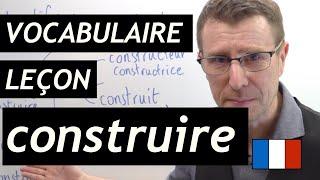 Leçon de vocabulaire en français -  autour du mot construire