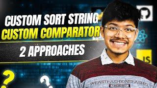 791. Custom Sort String | 2 Approaches | Custom Comparator | Hash Map