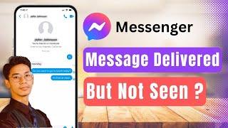 Messenger Message Delivered Not Seen !