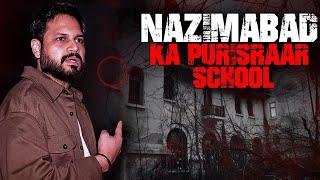 Nazimabad ke Purisraar School mein Makhlooq dekhi gai - Basera Ghost hunting