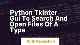 Python tkinter gui to search and open files of a type