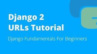 Django 2 URLs Tutorial For Beginners (2018)