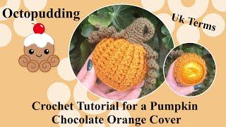 Crochet Tutorial for a Chocolate Orange Cover Pumpkin  Uk Terms