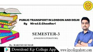 B.A SEMESTER-3 (ENGLISH LITERATURE) PUBLIC TRANSPORT IN LONDON AND DELHI By Nirad.C.Chaudhari