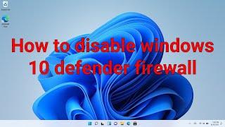 How to disable windows 10 defender firewall