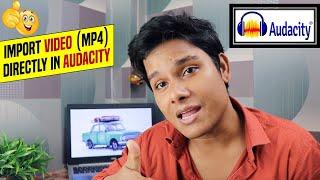 How To Import Video in Audacity | How to import mp4 files in Audacity | Best Audio Editor