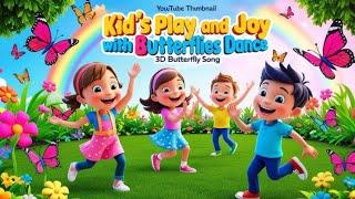 Butterfly Kids song | A Magical Song for Kids | English Nursery Rhymes