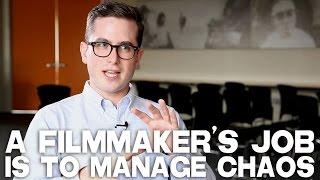 A Filmmaker’s Job Is To Manage Chaos by Benjamin Walter