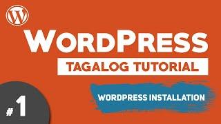 Wordpress Tagalog Tutorial #1 | Wordpress Installation | How to Create a Website