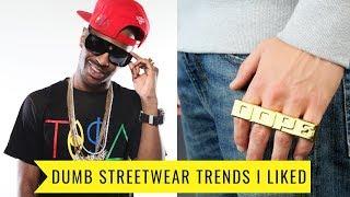 DUMBEST STREETWEAR FASHION TRENDS I LIKED!