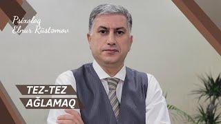 Ağlamaq Zəiflikdir? | Tez-Tez Ağlamaq İstəyirsinizsə İzləyin | Psixoloq Elnur Rüstəmov