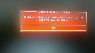 secure boot violation invalid signature detected  check secure boot policy in setup