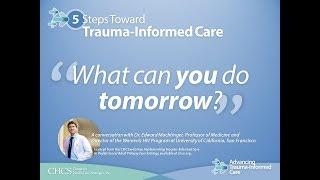 5 Steps Toward Trauma-Informed Care: What Can You Do Tomorrow?