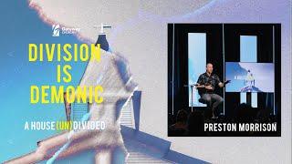 Division Is Demonic | Preston Morrison | Pillar Church