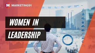 Women in Leadership - Characteristics, Reasons Women Make Great Leaders, Challenges & Examples