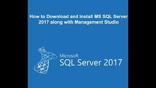 How to Download and Install Microsoft SQL Server 2017 along with Management Studio - Step by Step