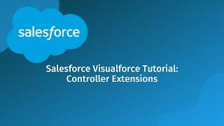 Salesforce Visualforce Tutorial: Controller Extensions