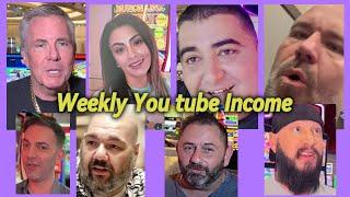 Weekly You Tube Income, Vegas Matt, Mr.Handpay, NG Slot, BC Slot, Lady Luck, Low Roller, Mr.Mike