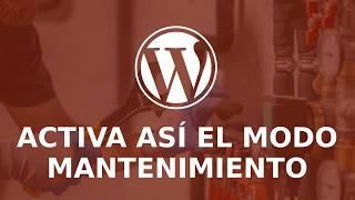 Cómo Activar el Modo Mantenimiento en WordPress (Con Plugin) fácilmente