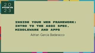 Talks - Adrian Garcia Badaracco: Inside web framework: intro to the ASGI spec, middleware and apps