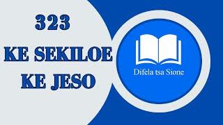 KE SEKILOE KE JESO-DIFELA TSA SIONE 323