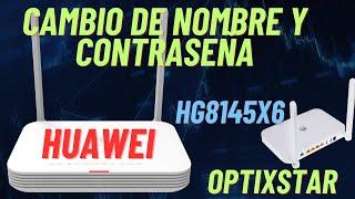 MODEM HUAWEI OPTIXSTAR HG8145X6  CAMBIAR NOMBRE Y CONTRASEÑA DE WIFI