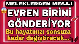 🫨EVREN HAYATINIZI DEĞİŞTİRECEK BİRİNİ GÖNDERİYOR! | MELEKLERDEN MESAJ️