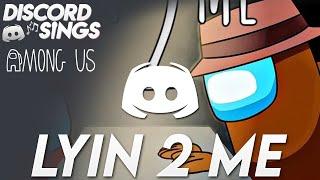 Lyin' 2 Me (Among Us Song [CG5]) - Discord Sings