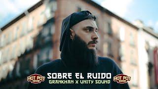 GranKhan x Unity Sound | Sobre el Ruido | Vídeo Oficial [Hot Pot Riddim]