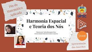 Harmonia Espacial e Teoria dos Nós | Palestra: Sofia Meneghel Silva