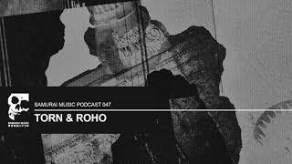 Torn & Roho - Samurai Music Podcast 47