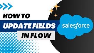 How to Automatically Update Fields using Flow | Record Triggered Flows in Salesforce