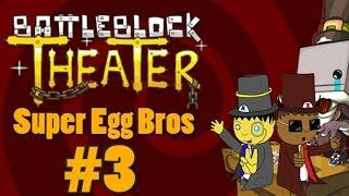 Super Egg Bros | BattleBlock Theatre | IT'S IN MY EYE