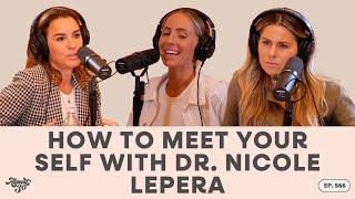 566. How to Meet Your Self with Dr. Nicole LePera