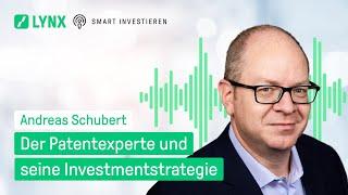 Der Patentexperte und seine Investmentstrategie - mit Andreas Schubert | LYNX Smart Investieren