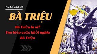 BÀ TRIỆU - Bà Triệu Là Ai? Tìm Hiểu Cuộc Khởi Nghĩa Bà Triệu | Nữ Anh Hùng Giặc Phương Bắc Khiếp Sợ