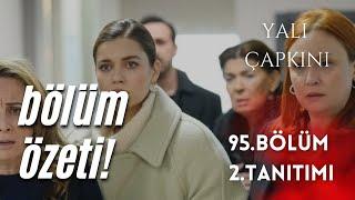 YALI CAPKINÎ 95. BÖLÜM 2. TANITIMI / BÖLÜM ÖZETİ