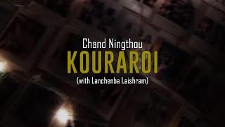 Chand Ningthou - KOURAROI (with Lanchenba Laishram)