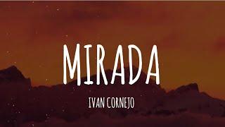 Ivan Cornejo - Mirada (Letra/Lyrics)