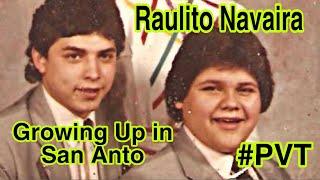 RAULITO NAVAIRA 1 Growing Up In San Anto #PVT