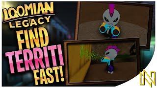 HOW TO FIND TERRITI FAST | Loomian Legacy