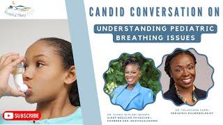 #129 Understanding Pediatric Breathing Issues | Candid Conversation with Dr. Folashade Farri