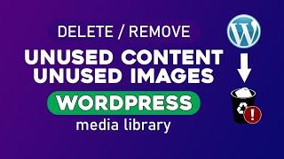 How To Delete Unused Content-Unused Images From Wordpress Media Library