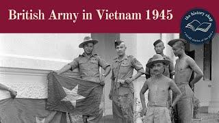 Britain's Forgotten Vietnam War - Operation Masterdom 1945