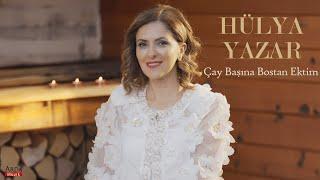 Hülya Yazar - Çay Başına Bostan Ektim | © Arda Müzik 2024